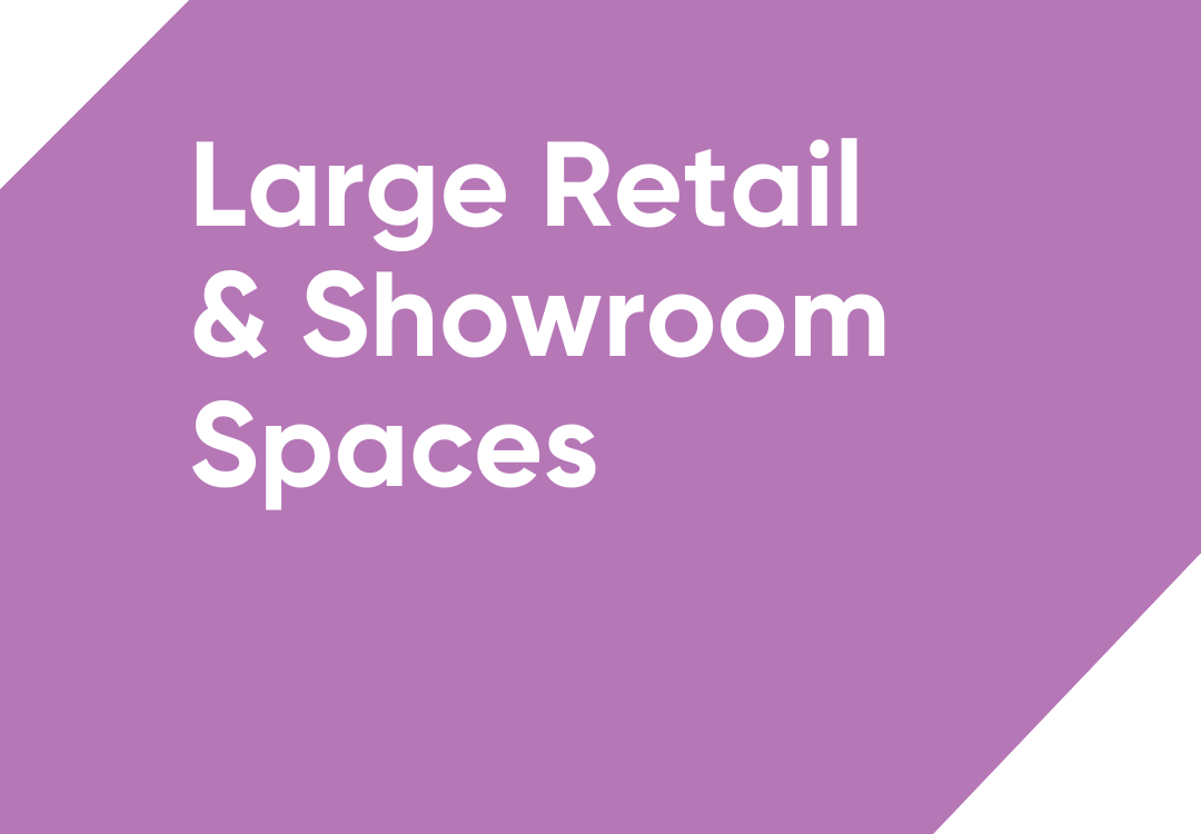 Large Retail & Showroom Spaces